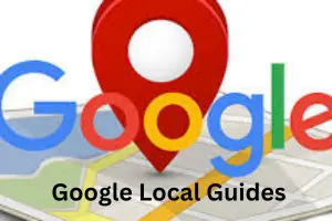 Google Local Guides: Benefits, Levels, and How to Join