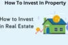 How to Invest in Property: Step-by-Step Guide for Beginners and Investors - Post Thumbnail