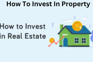 How to Invest in Property: Step-by-Step Guide for Beginners and Investors