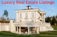 Luxury Real Estate Listings: The Complete Guide to Buying and Selling High-End Properties