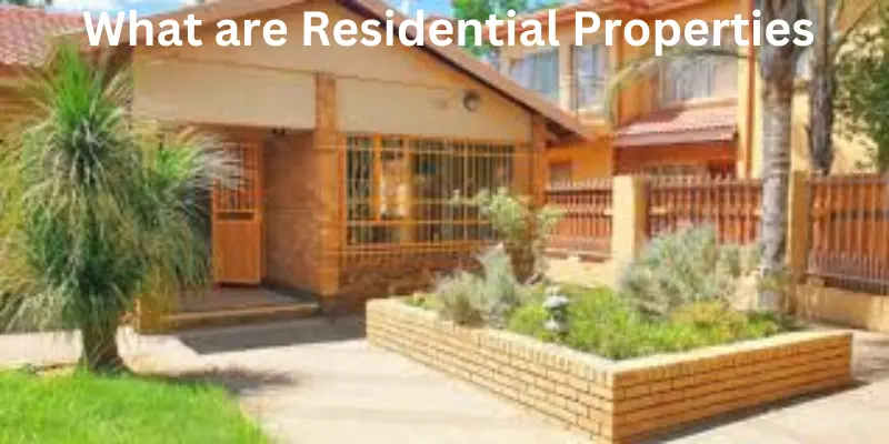 What are residential properties,