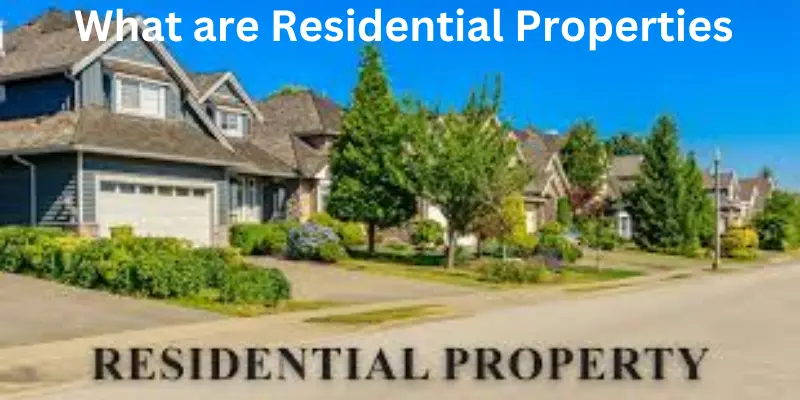 What are residential properties