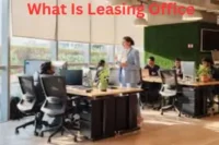 What Is a Leasing Office: Complete Guide for Tenants and Property Owners