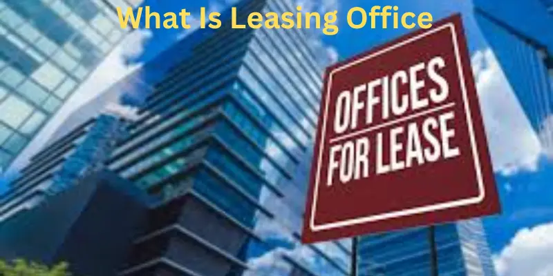 What is leasing office for