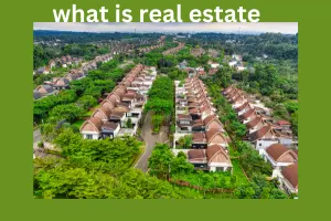 What Is Real Estate: A Complete Guide to Property, Types, and Investment